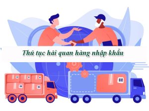 Quy Trình Nhập Khẩu Hàng Hóa