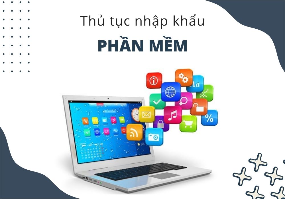 Thủ tục nhập khẩu phần mềm